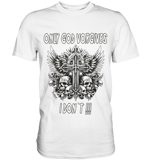 T-Shirt Brand "ONLY GOD VORGIVES" - Premium Shirt